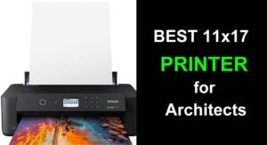Best 11 x 17 printer for architects