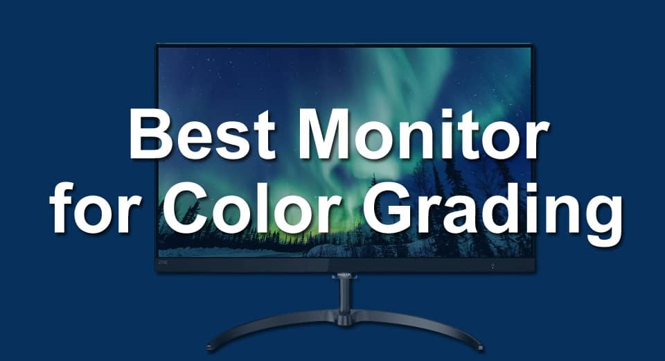 Top 8 Best Monitor for Color Grading 2023 (Buyer's Guide)